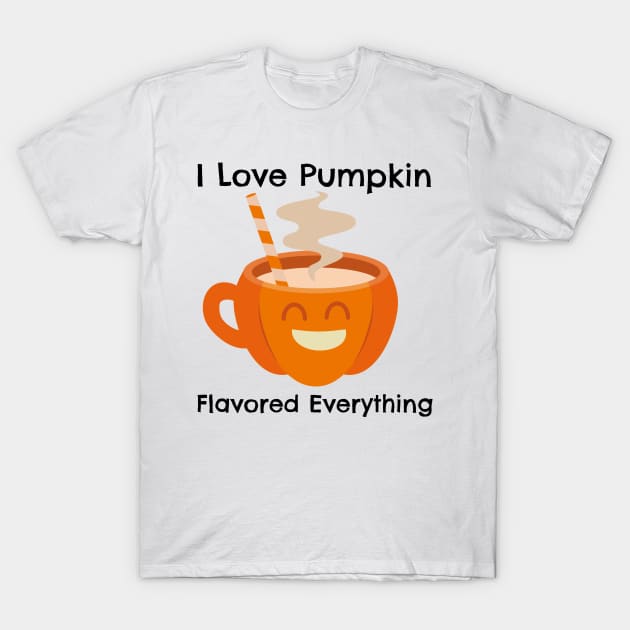 I Love Pumkin Flavor Everything – Autumn and Fall, Festive Design T-Shirt by Be Yourself Tees